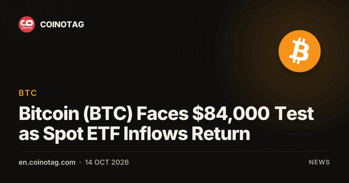 現貨ETF資金回流之際,比特幣(BTC)面臨84,000美元考驗