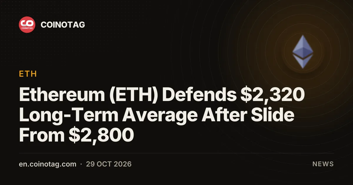 Ethereum (ETH) защищает долгосрочную среднюю на уровне $2 320 после падения с $2 800