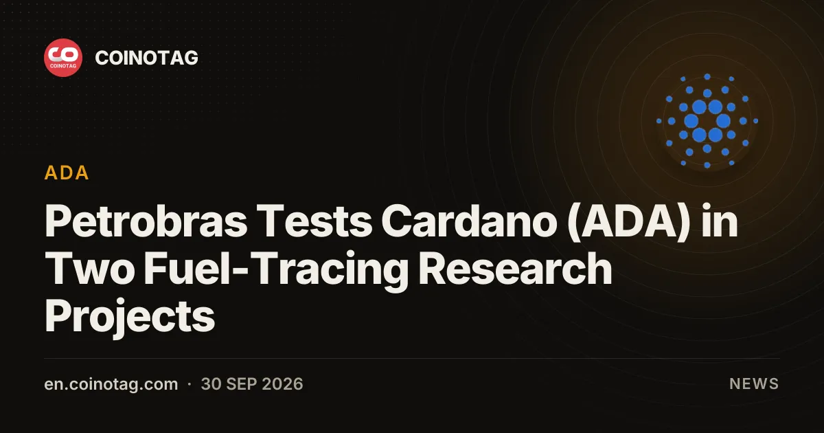 Petrobras тестирует блокчейн Cardano (ADA) в двух исследовательских проектах по отслеживанию топлива