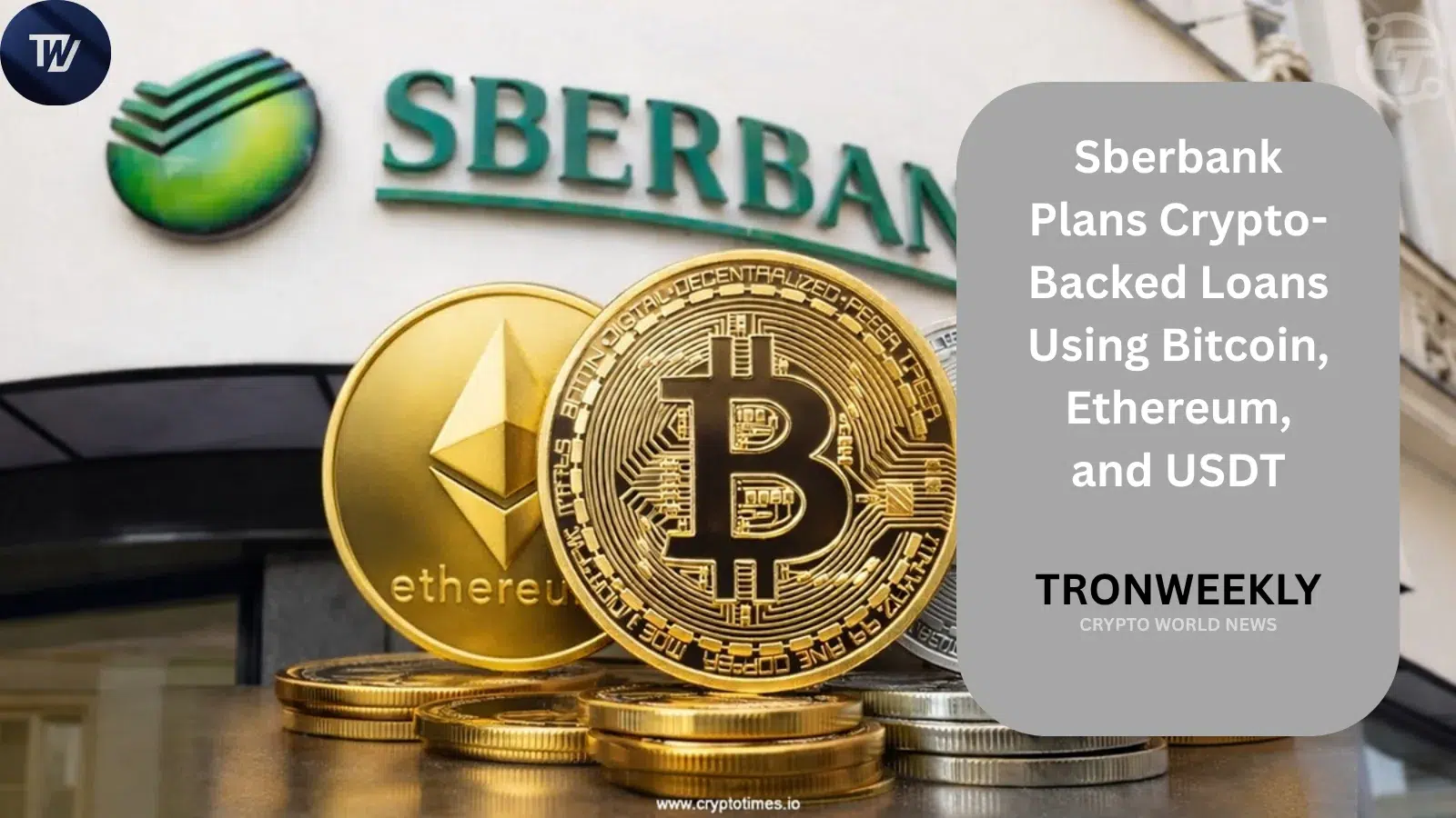 Sberbank Prepares Crypto-Backed Loans Using Bitcoin, Ethereum, and USDT