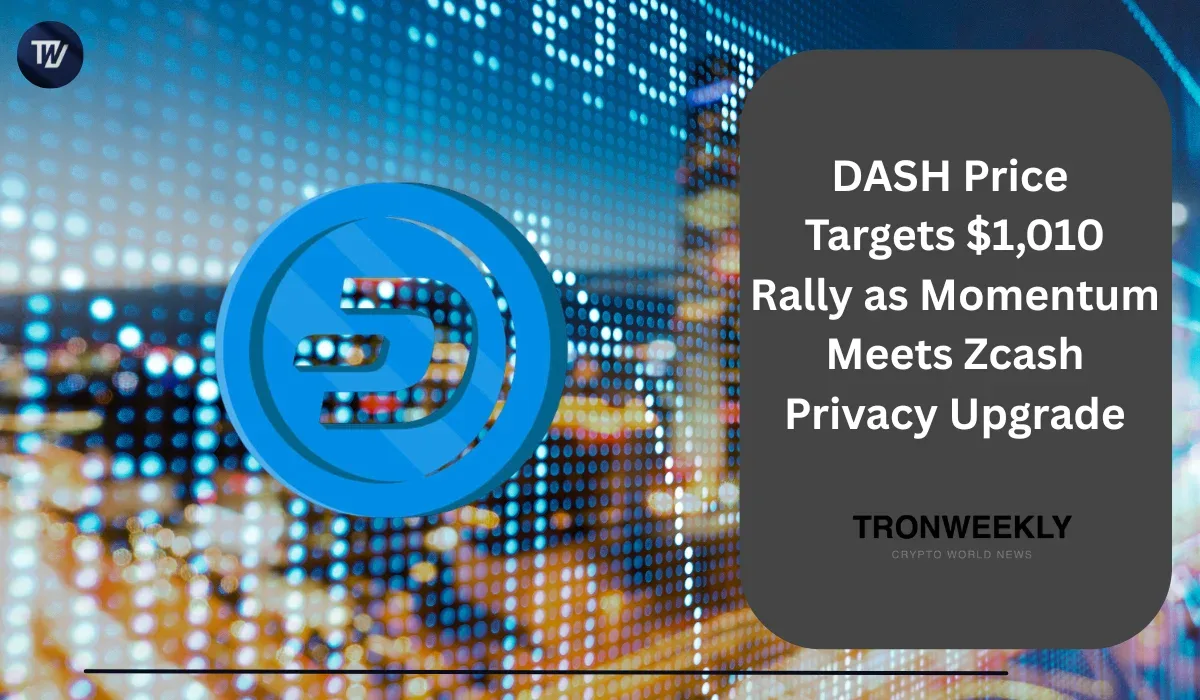 Dash Punta al Target di Prezzo di $1,010 Dopo un Breakout Tecnico Mentre la Tecnologia per la Privacy di Zcash Entra in Evolution