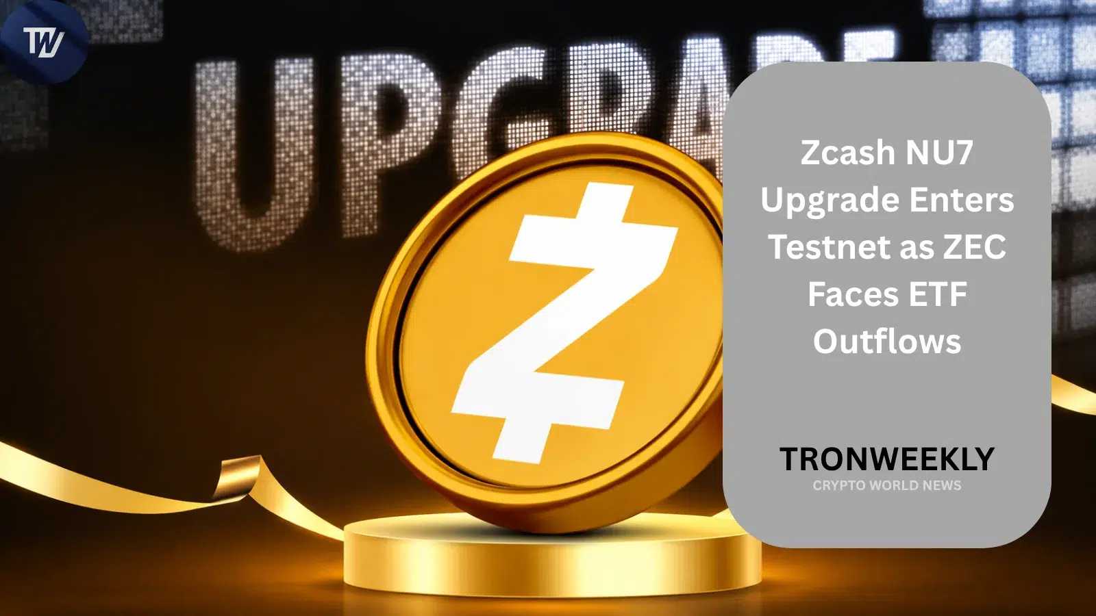 Zcash NU7-Upgrade auf Testnet aktiviert, während ZEC mit ETF-Abflüssen zu kämpfen hat