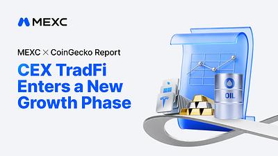 MEXC and CoinGecko Report TradFi Volume on CEXs Surges More Than 100-Fold