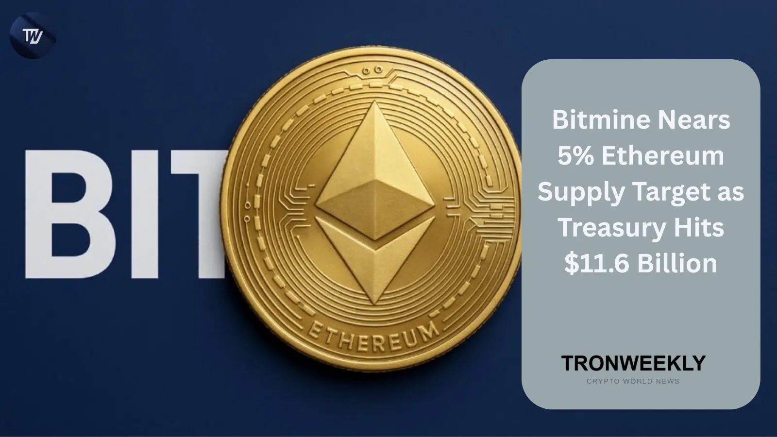 Bitmine Immersion Technologies si avvicina all'obiettivo del 5% dell'offerta di Ethereum con un tesoro da 11,6 miliardi di dollari