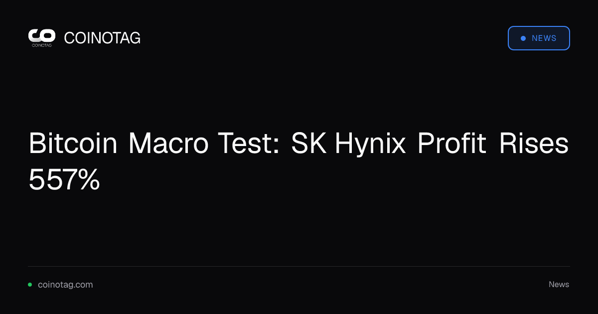 Test macro di Bitcoin: l'utile di SK Hynix sale del 557%