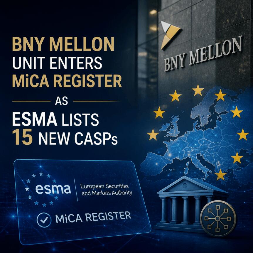 Unidad de BNY Mellon se suma al registro MiCA mientras ESMA incorpora 15 nuevos CASP