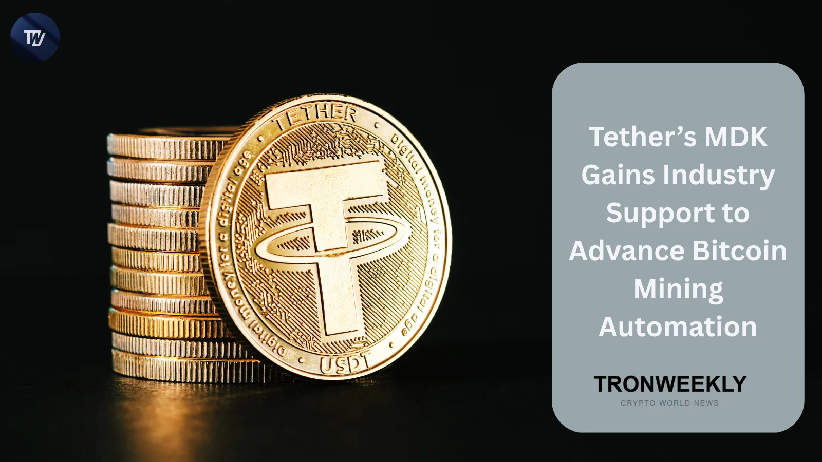 Tether's Mining Development Kit Gains Industry Support to Advance Bitcoin Mining Automation