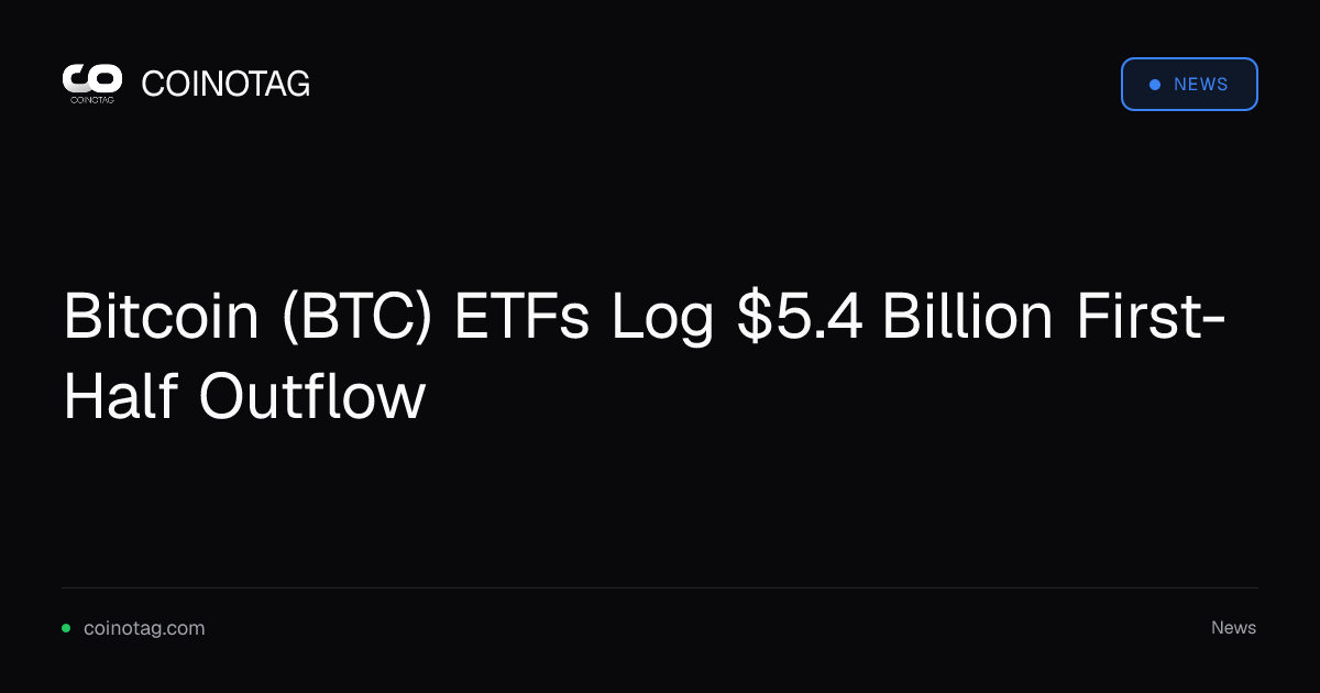 Bitcoin ETFs Log $5.4 Billion First-Half Outflow