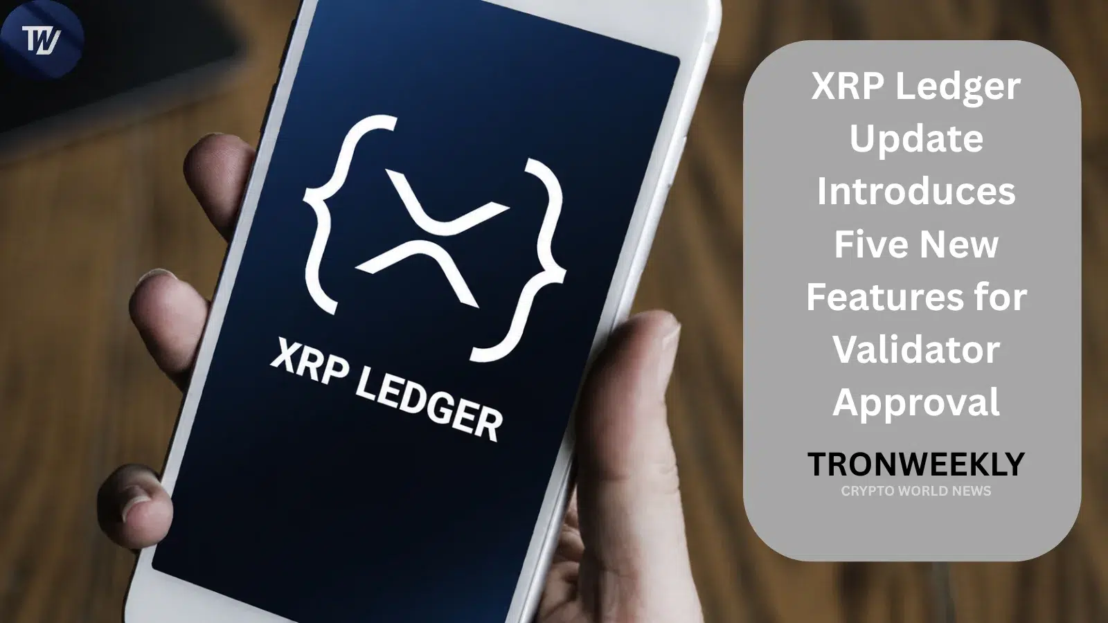 XRP Ledger Update Introduces Five New Features For Validator Approval