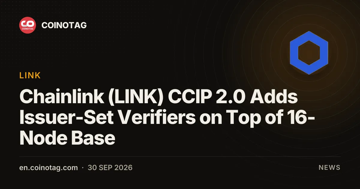 Chainlink (LINK) : CCIP 2.0 ajoute des vérificateurs définis par l'émetteur au-dessus du réseau de base à 16 nœuds