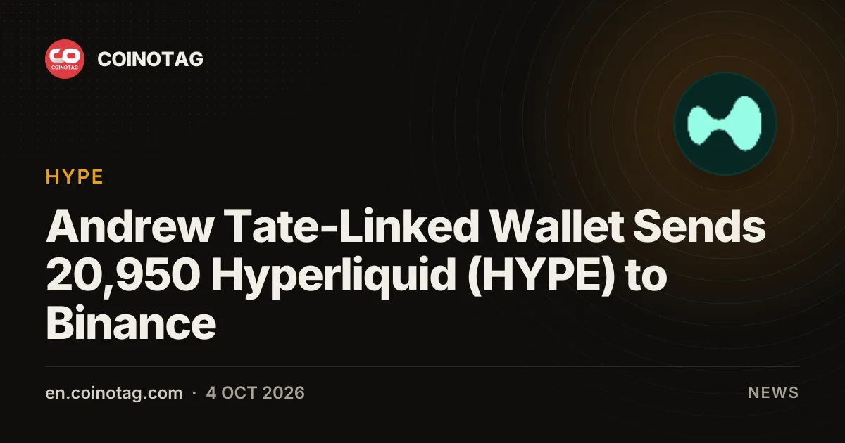 Portemonnee gelinkt aan Andrew Tate verstuurt 20.950 Hyperliquid (HYPE)-tokens naar Binance