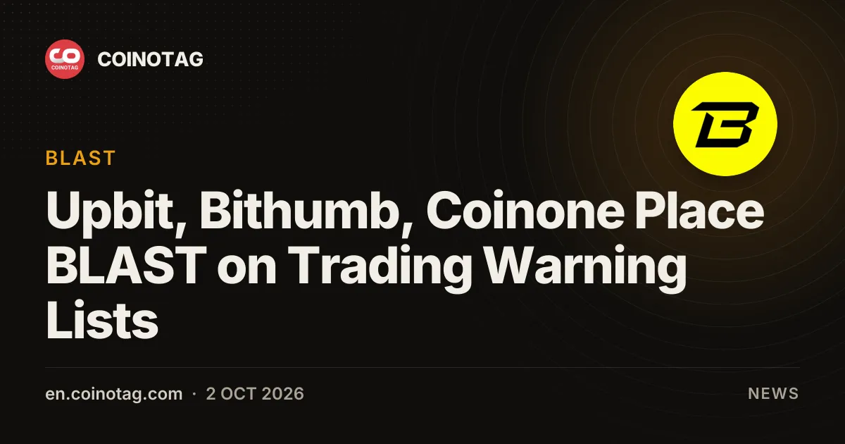 Upbit, Bithumb und Coinone setzen BLAST auf die Warnlisten für den Handel