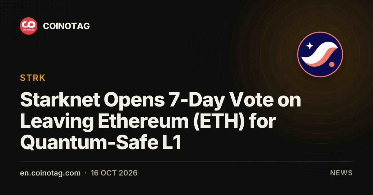 Starknet Opens 7-Day Vote on Leaving Ethereum for Quantum-Safe Layer 1