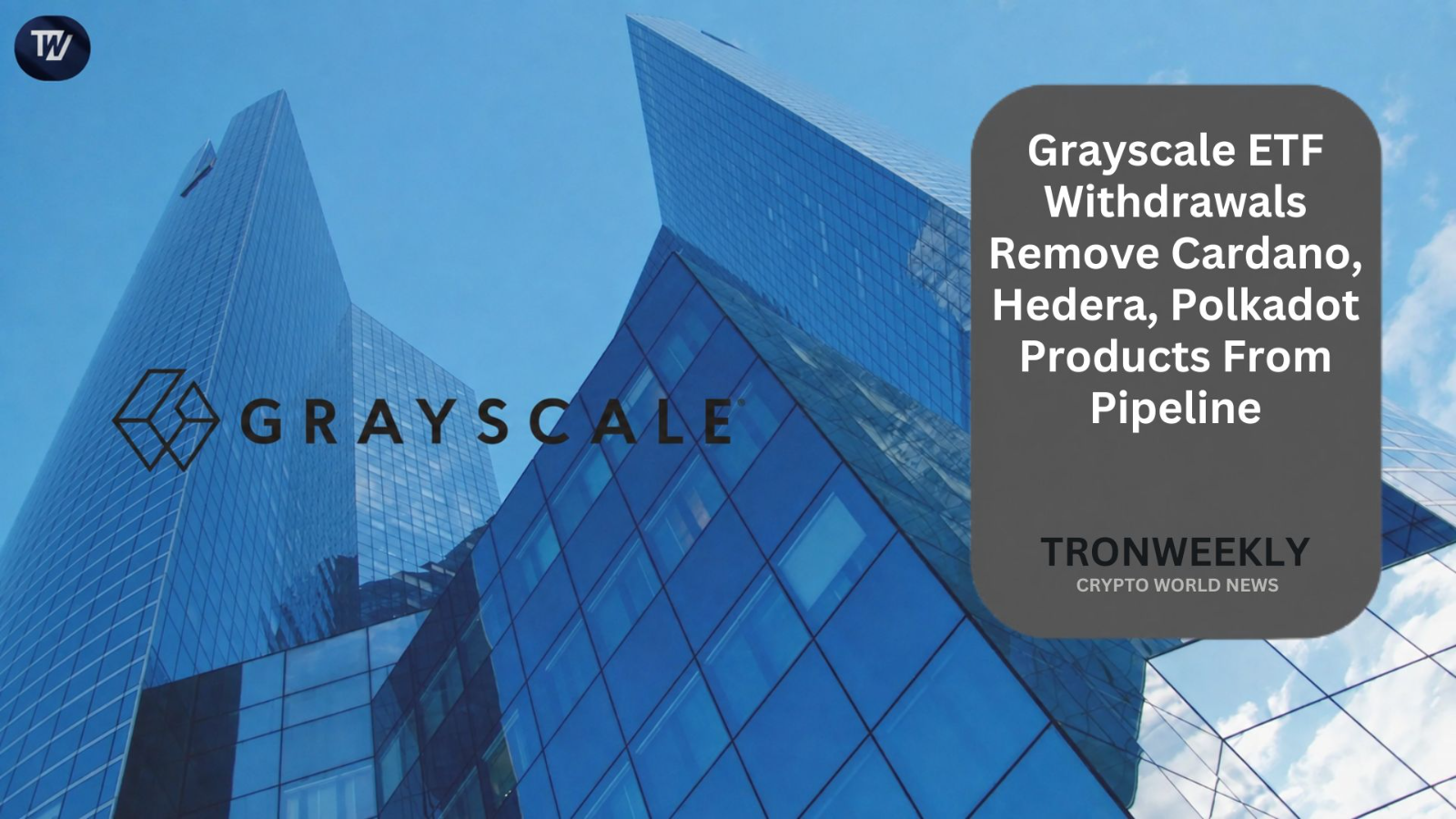 Grayscale отзывает регистрации ETF для продуктов Cardano, Hedera и Polkadot