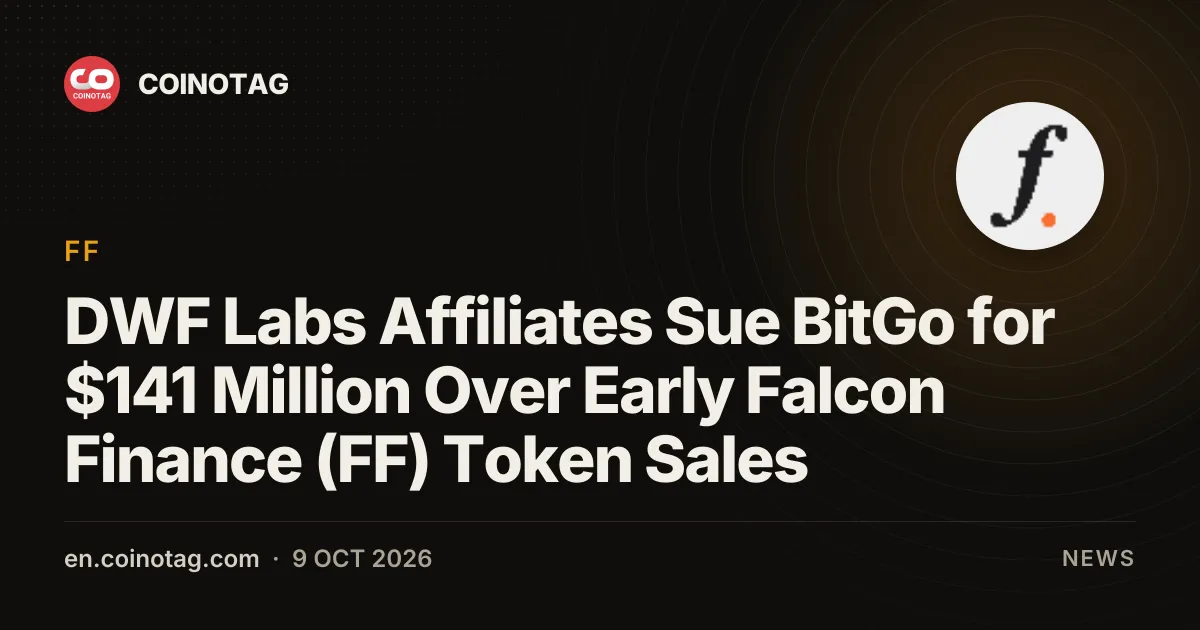 DWF Labs Affiliates Sue BitGo for $141 Million Over Early Falcon Finance (FF) Token Sales
