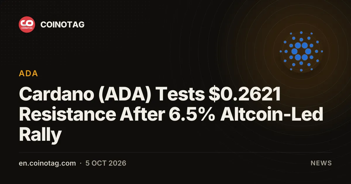 Cardano (ADA) mette alla prova la resistenza a 0,2621 $ dopo un rally del 6,5% guidato dagli altcoin