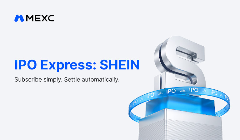 MEXC запускает IPO Express с квотой на подписку SHEIN в $1 млн перед листингом в Гонконге