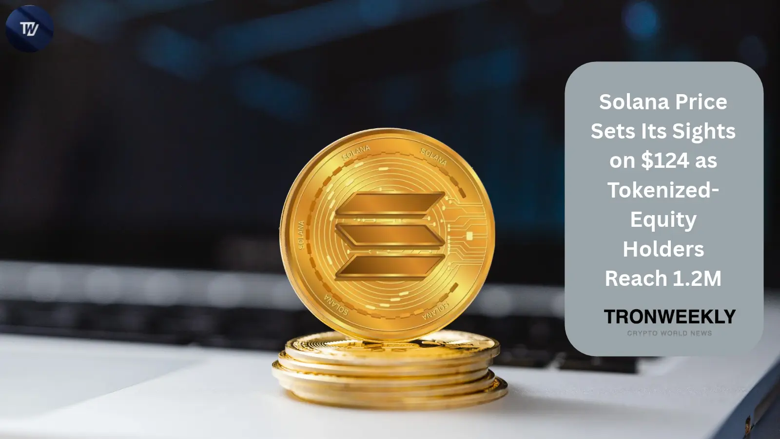 Solana punta a 124 $ mentre i detentori di azioni tokenizzate raggiungono 1,2 milioni