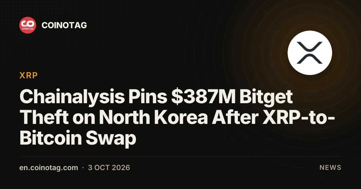 Chainalysis przypisuje kradzież 387 mln dolarów z Bitget Korei Północnej po wymianie XRP na Bitcoin