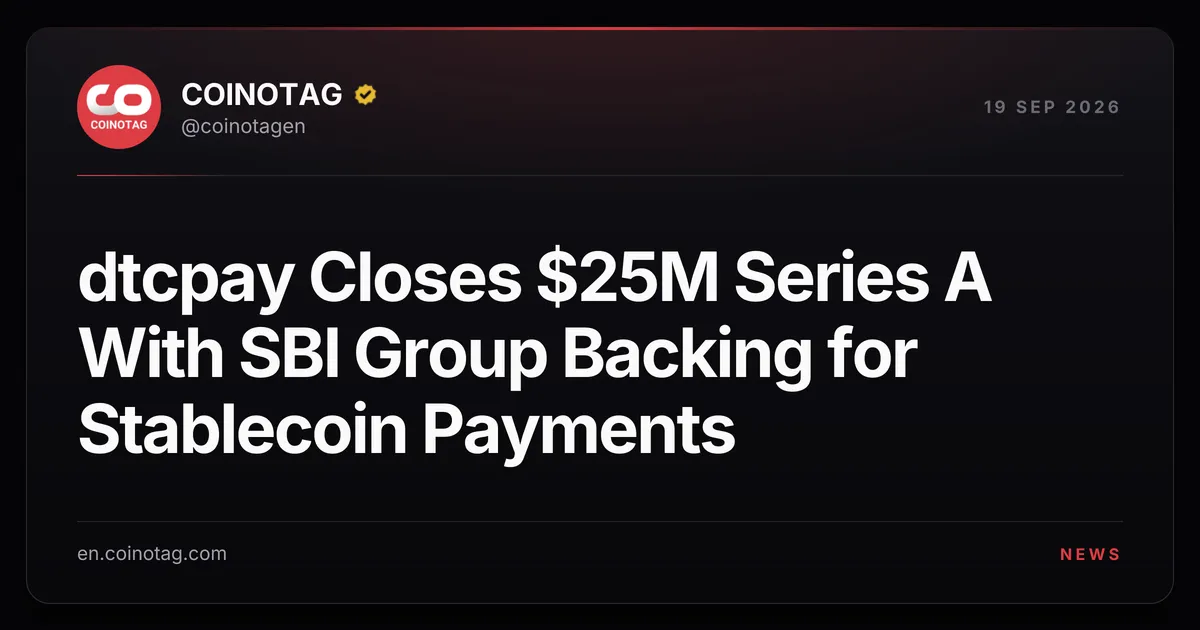 dtcpay Closes $25 Million Series A With SBI Group Backing for Stablecoin Payments