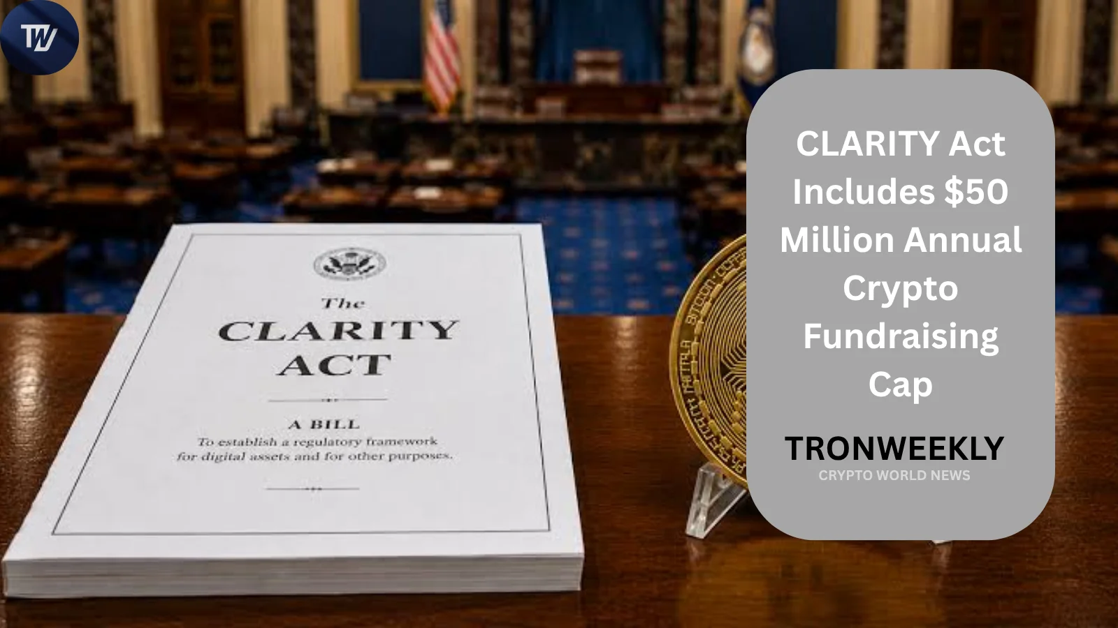 CLARITY 法案纳入 5000 万美元年度、2 亿美元终身加密融资上限