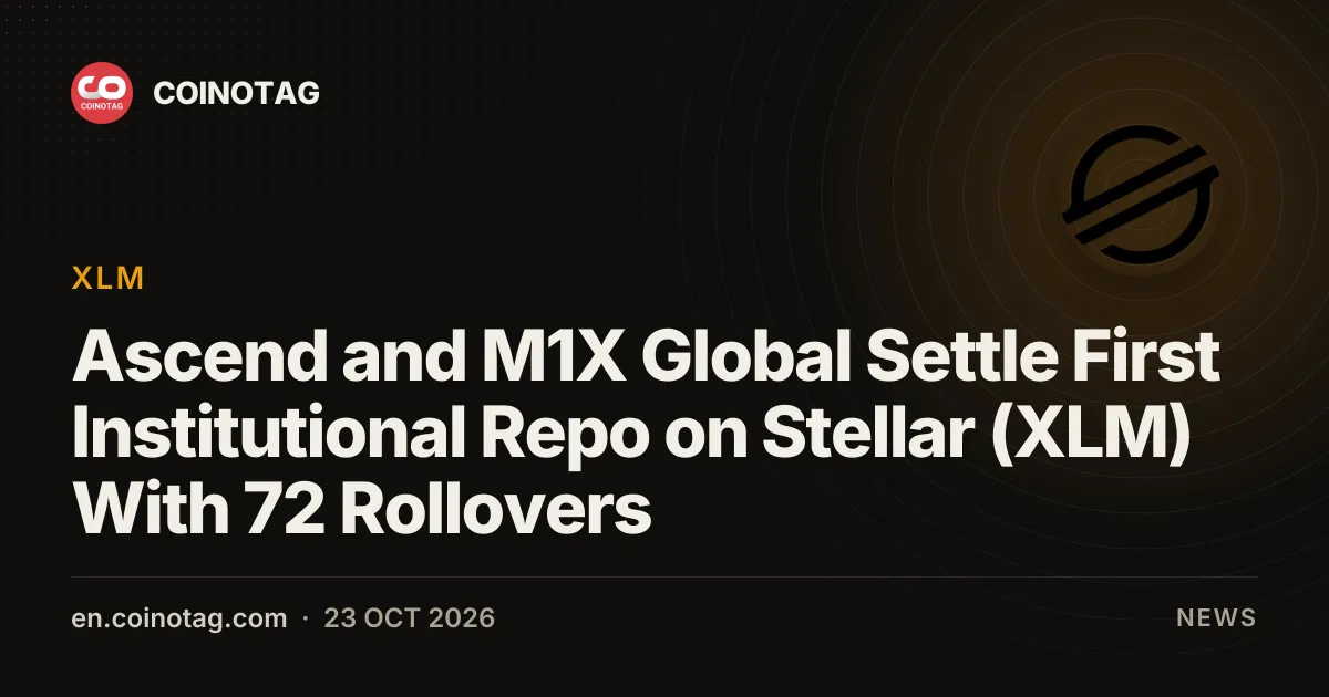 Ascend Markets et M1X Global règlent la première opération de repo institutionnelle régulée sur Stellar (XLM) avec 72 renouvellements