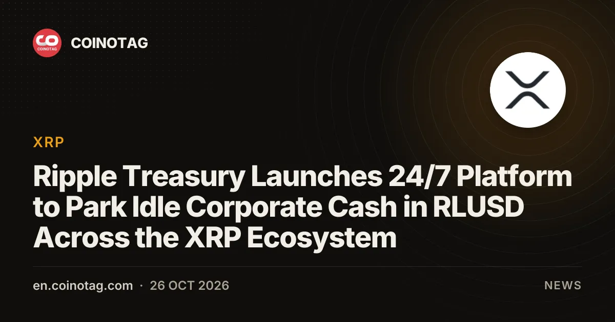 Ripple Treasury 推出24小時全天候平台 讓企業閒置資金於XRP生態系配置至RLUSD