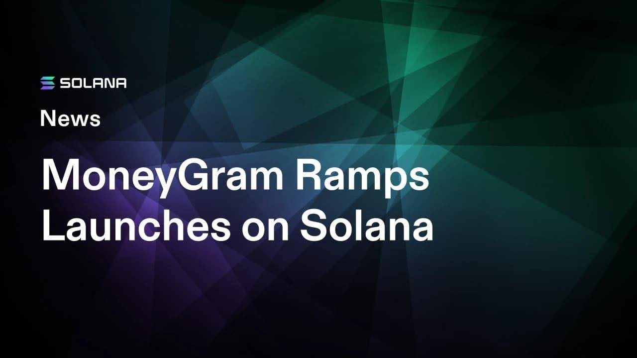 MoneyGram Ramps est lancé sur Solana : le réseau d'espèces de 60 millions de clients passe on-chain