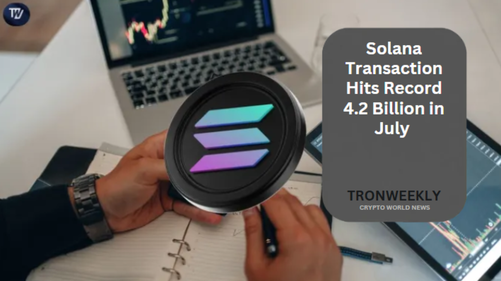 Solana Logs Record 4.2 Billion Transactions in July as SOL Reclaims $100