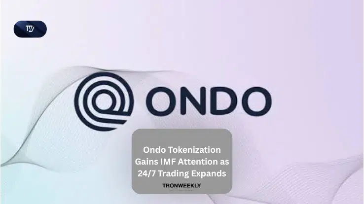 Исследование МВФ привлекло внимание к токенизации Ondo на фоне расширения торговли 24/7