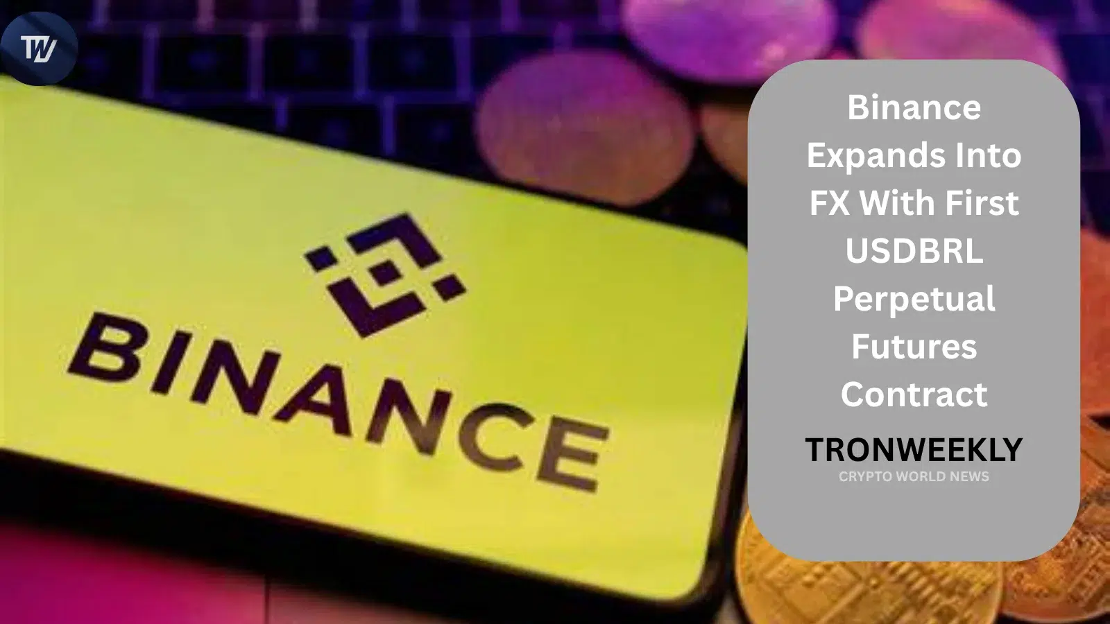 Binance lancia il suo primo contratto perpetual futures su valute con il listing USDBRL