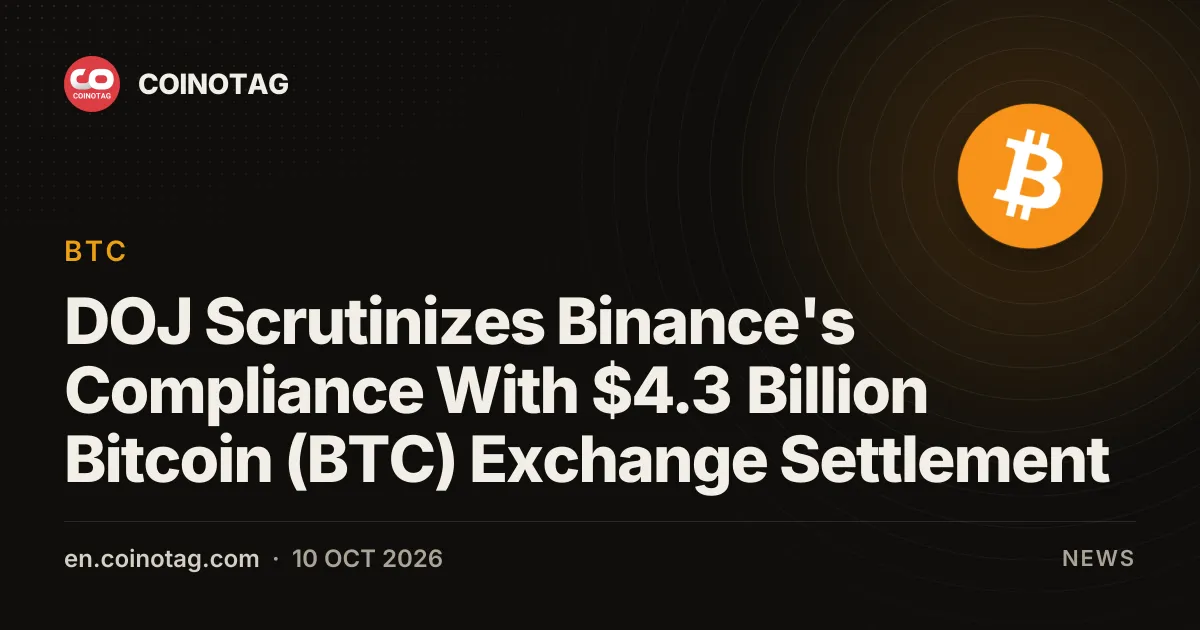 Минюст США проверяет соблюдение Binance условий соглашения на 4,3 млрд долларов по биткоин-бирже (BTC): отчет указывает на предполагаемого клиента, связанного с КСИР