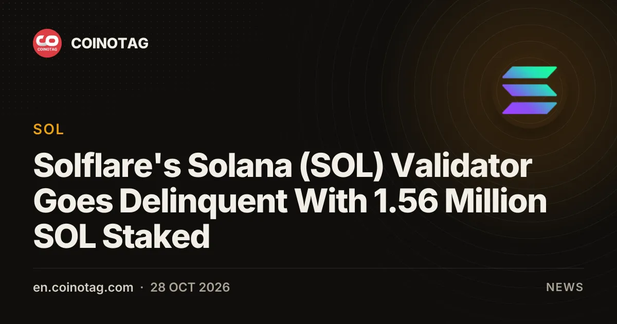 Le validateur Solana (SOL) de Solflare devient délinquant avec 1,56 million de SOL en staking