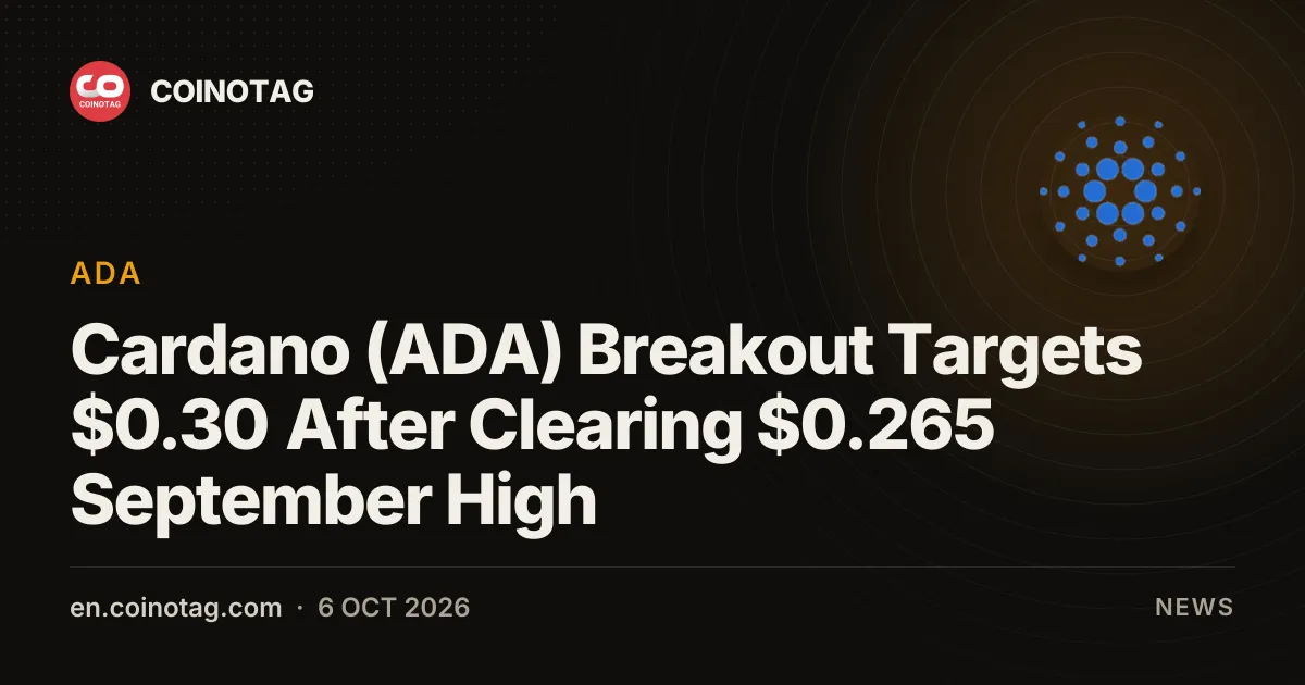 Cardano (ADA) Bruch zielt auf 0,30 $ ab, nachdem die September-Hoch von 0,265 $ überwunden wurde