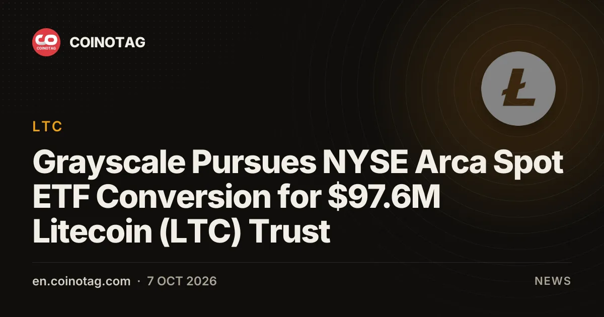 Grayscale добивается конвертации Litecoin Trust (LTC) на $97,6 млн в спотовый ETF на NYSE Arca