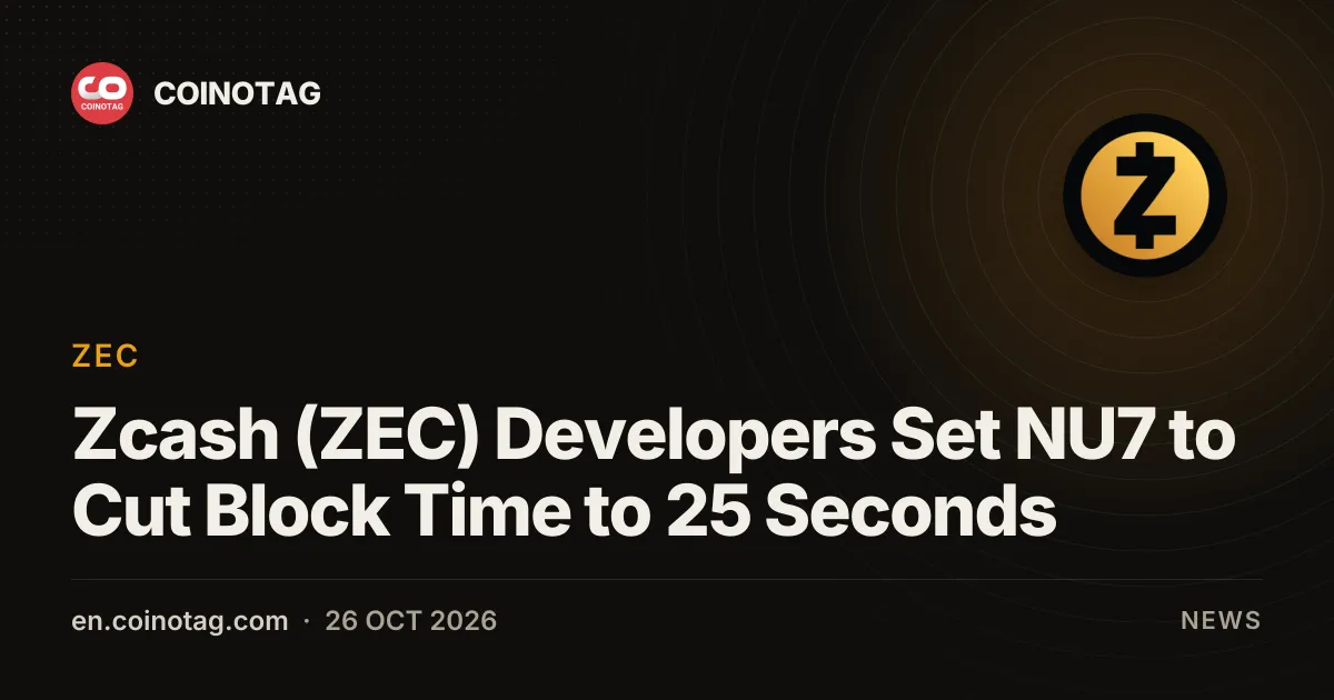 Les développeurs de Zcash (ZEC) fixent l'activation de NU7 pour réduire le temps de bloc à 25 secondes