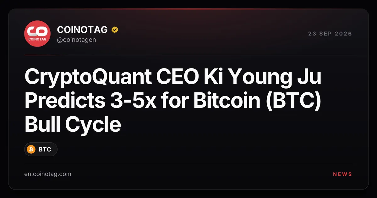 Il CEO di CryptoQuant Ki Young Ju prevede un ciclo rialzista di 3-5x per Bitcoin (BTC), invertendo la posizione ribassista