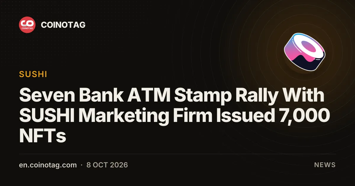 Seven Bank lanza un rally de sellos en cajeros con la firma de marketing SUSHI y emite 7,000 NFT