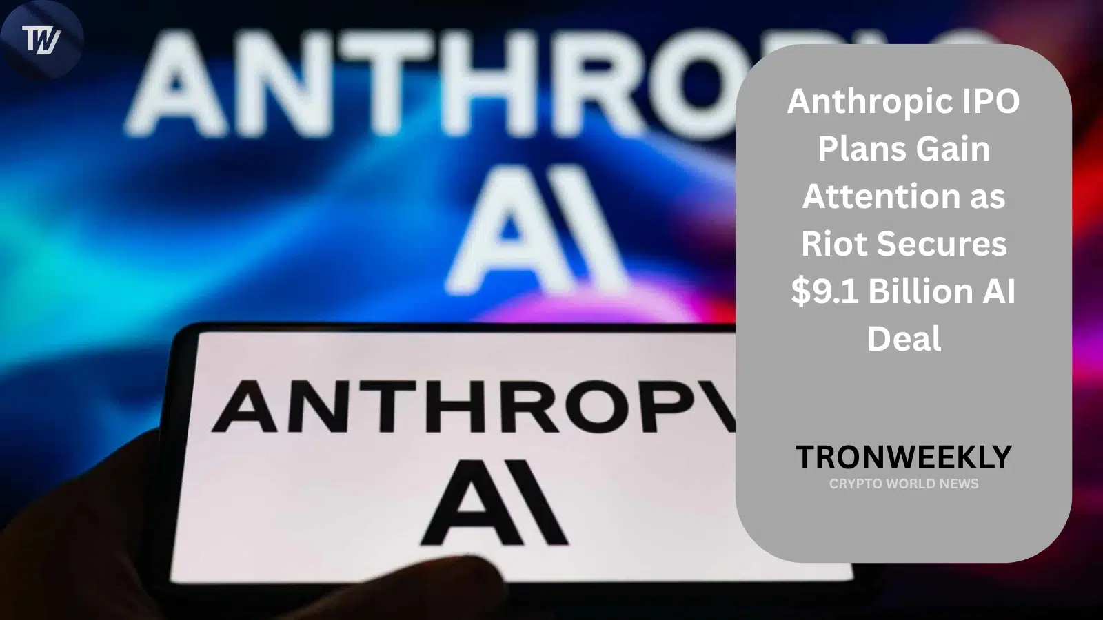 Los planes de IPO de Anthropic atraen atención mientras Riot Platforms asegura un acuerdo de infraestructura de IA de $9.1 mil millones