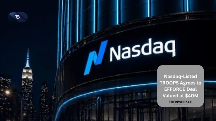 TROOPS, торгующаяся на Nasdaq, договорилась о сделке с EFFORCE на сумму $40 млн