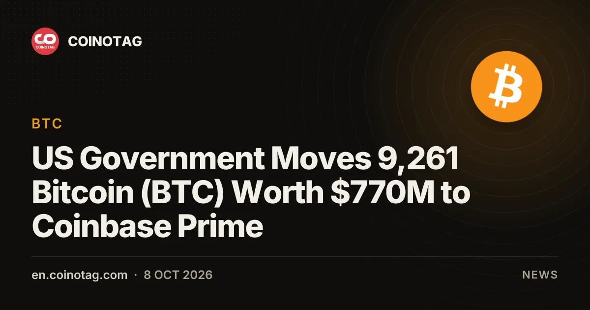 美国政府将价值7.7亿美元的9,261枚比特币(BTC)转入Coinbase Prime
