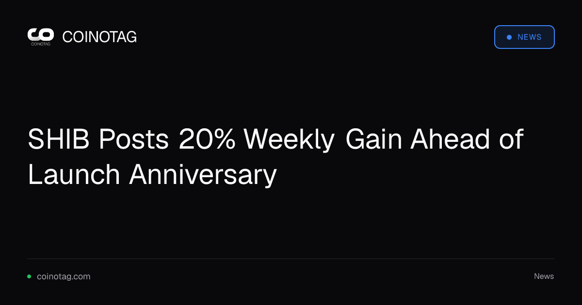 SHIB Posts 20% Weekly Gain Ahead of Launch Anniversary