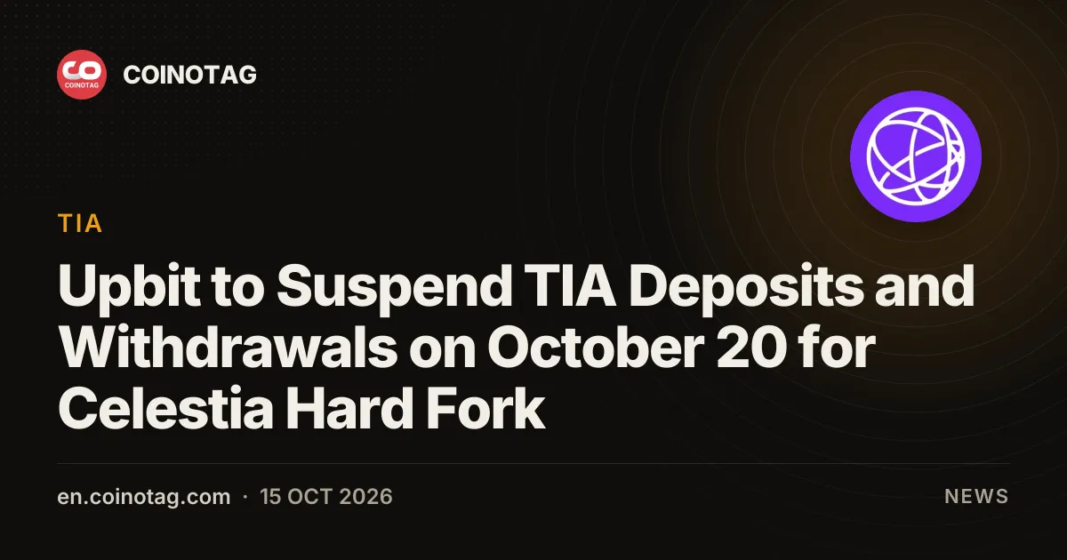 Upbit suspendra les dépôts et retraits de TIA le 20 octobre pour le hard fork de Celestia