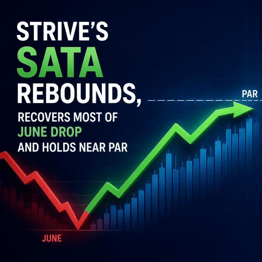 Strive's SATA Preferred Shares Rebound from June Selloff, Trading Near $100 Par Value