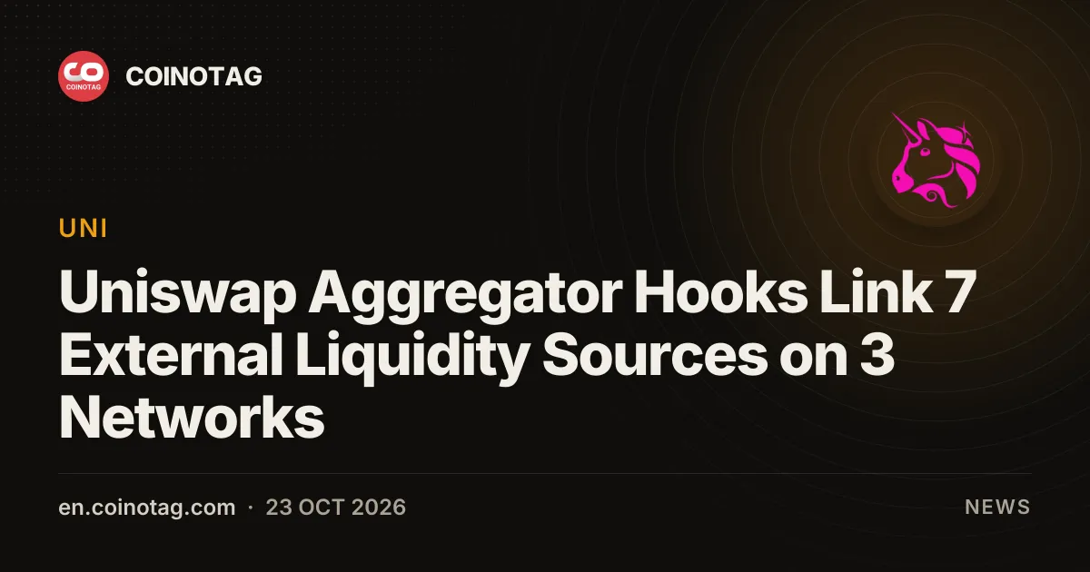 Uniswap Labs uruchamia Aggregator Hooks, łącząc siedem zewnętrznych źródeł płynności w trzech sieciach