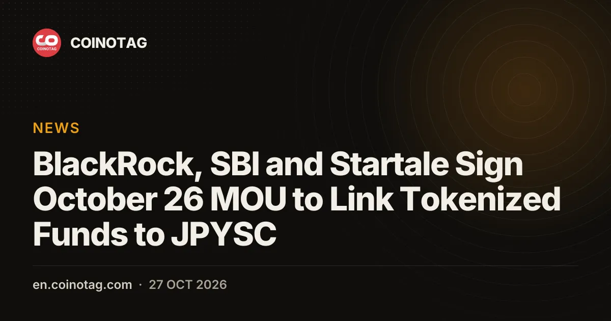 BlackRock, SBI und Startale unterzeichnen MOU zur Prüfung der Abwicklung von tokenisierten Fonds in JPYSC