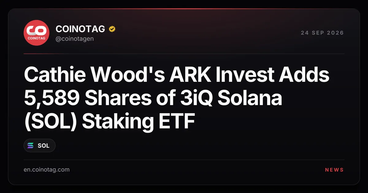 Cathie Wood's ARK Invest Adds 5,589 Shares of 3iQ Solana (SOL) Staking ETF
