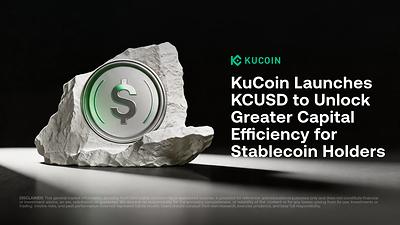 KuCoin Launches KCUSD to Unlock Greater Capital Efficiency for Stablecoin Holders
