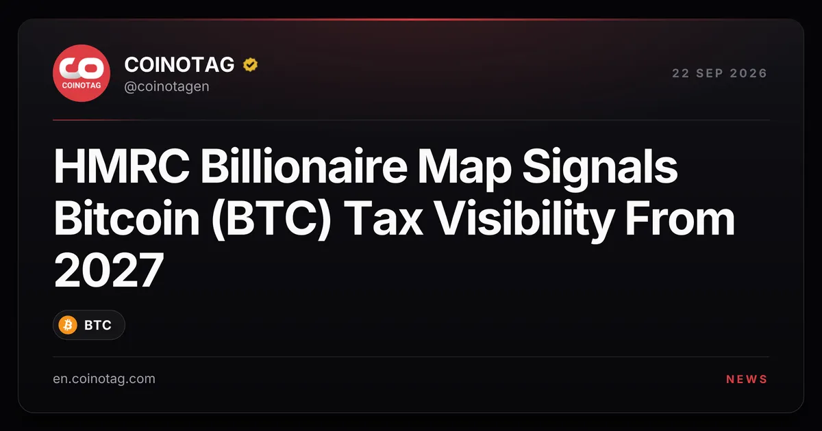 HMRC's Billionaire Map Signals Bitcoin (BTC) Tax Visibility From 2027
