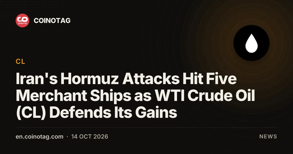 Les attaques iraniennes contre Hormuz touchent cinq navires marchands tandis que le pétrole brut WTI (CL) conserve ses gains
